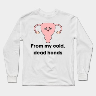 From My Cold, Dead Hands Long Sleeve T-Shirt